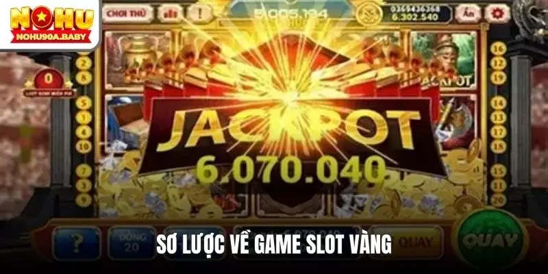 Sơ lược về game slot vàng